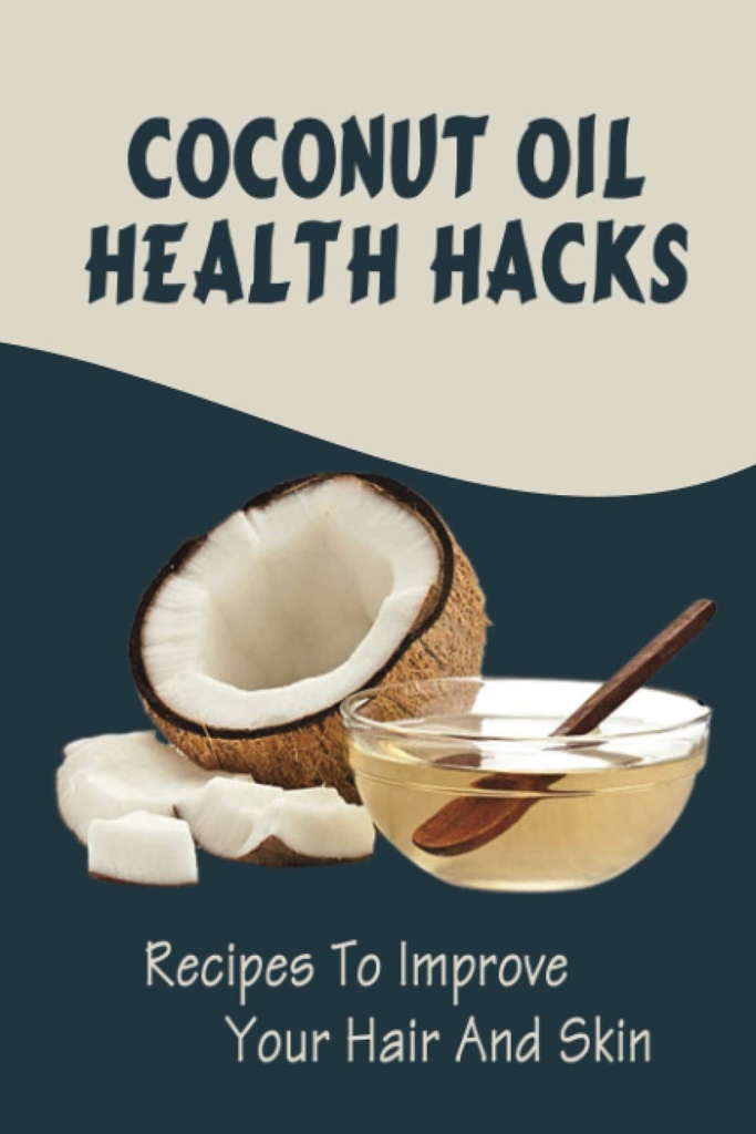 Coco Aceite Salud Hacks: Recetas para mejorar su cabello y la piel