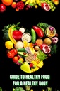 Alimentos saludables para un cuerpo de calor (guía): Aprende cómo crear comidas nutritivas/ Elige comidas más saludables y come bien para mantener tu felicidad y salud