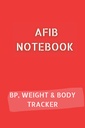 AFIB JOURNAL con 10pg Blood Pressure Log, 12pg Weight Tracker y 68pg Body Measurements Tracker. 6x9 en 120 páginas en total: Palpitations Notebook para documentar su progreso
