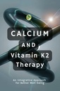 Terapia Calcio y Vitamina K2: Un enfoque integrador para un mejor bienestar