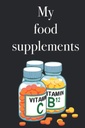 Mis suplementos alimenticios - Libro de inventario para enumerar sus suplementos alimenticios y vitaminas, 120 páginas, suplementos alimenticios