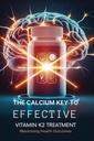 La clave del calcio para un tratamiento eficaz de vitamina K2: Maximizar los resultados de la salud