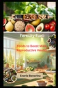 Fertilidad Combustible: Alimentos para la salud reproductiva masculina