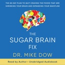 The Sugar Brain Fix: El plan de 28 días para dejar de agitar las comidas que están tomando tu cerebro y expandiendo tu cintura