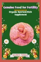 Genuine Food for Fertility: Suplemento orgánico Nutrient-Rich