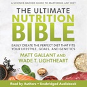 La última Biblia de Nutrición: Crea fácilmente la dieta perfecta que encaja con tu estilo de vida, metas y genética