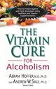 La cura de la vitamina para el alcoholismo: Tratamiento ortomolecular de las adicciones