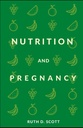 NUTRITION AND PREGNANCY: A Healthy Pathway for You and Your Baby. Pre y Post Natal Foods
